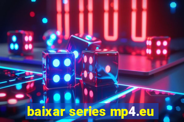 baixar series mp4.eu